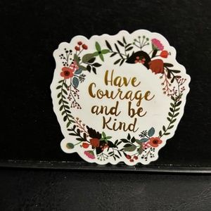 HAVE COURAGE AND BE KIND QUOTE STICKER